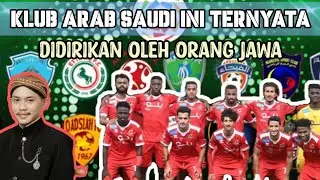 Klub Asal Arab Saudi Ini Didirikan oleh Orang Jawa