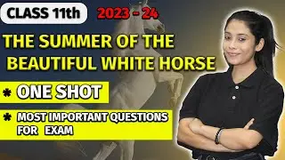 The Summer of the beautiful white horse | Class 11 English 2023-24 | One Shot | Snapshots | chapter1