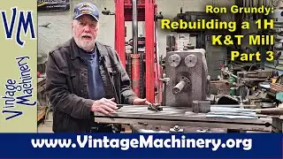 Ron Grundy: Kearney & Trecker 1H Mill Rebuild - Part 3