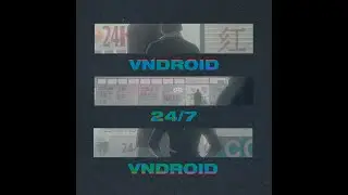 VNDROID - 24/7 (AMV)