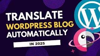 How To Translate WordPress Blog Automatically in 2025? Here's how