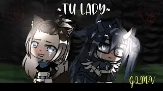 ~Tu Lady~ |GLMV| Collab:  ဣ d0uhikAry ဣ  °Diacy° (Leer descripción)