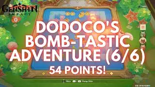 Dodoco's Bomb-Tastic Adventure Event Guide: Day6 (54 Points!) [Genshin Impact V4.1]