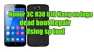 Honor 3C H30 U10 Hang on logo dead boot Repair sp tool