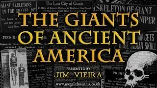 Jim Vieira | The Giants of Ancient America | Megalithomania