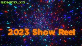 2023 SHOW REEL | Gonico_XD
