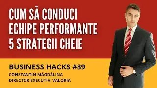 5 recomandări pentru managementul echipelor performante - Business Hack #89