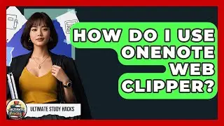How Do I Use OneNote Web Clipper? - Ultimate Study Hacks