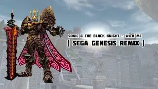 Sonic & The Black Knight - With Me  ( Sega Genesis Remix )