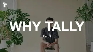 Why Tally: Part 3
