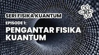 [SERIAL FISIKA KUANTUM] Episode 1 : Pengantar Fisika Kuantum