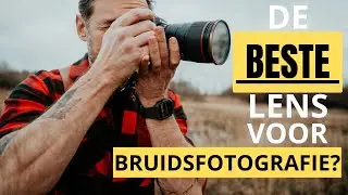 De BESTE Lens Voor Bruidsfotografie? Primelens Of Zoomlens Wat Is De Beste keuze Voor Een Trouwdag?