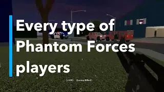 Every type of Phantom Forces players | ROBLOX Phantom Forces