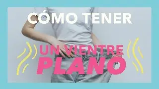 4 Formas de tener un vientre plano