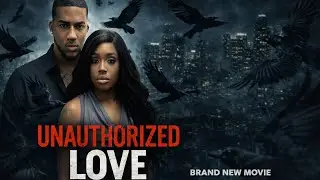 Unauthorized Love|Thriller|Black Cinema|Full Movie