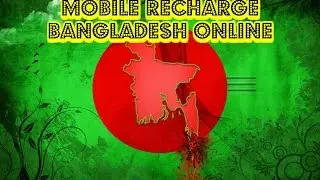 Mobile Recharge Bangladesh Online - Fast, Quick and Easy - From UK, USA, NZ, Australia, Canada
