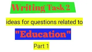 Ideas for task 2 questions on "EDUCATION"