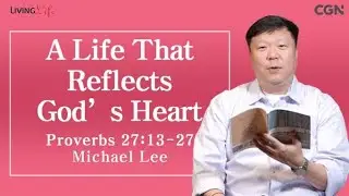 A Life That Reflects God's Heart (Proverbs 