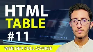 HTML Tutorial : How Tables Work in Html   Wesbite Development Course -  Lecture 11