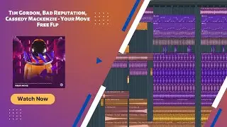FREE FUTURE HOUSE FLP: Tim Gordon, Bad Reputation, Cassedy Mackenzie - Your Move  (Steek Remake)