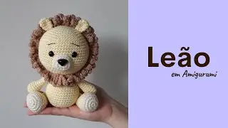 Leãozinho em Amigurumi: Como fazer leão de crochê / Receita