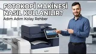 Fotokopi Makinesi Nasıl Kullanılır? Fotokopi Çekmenin En Kolay ve Hızlı Yolu