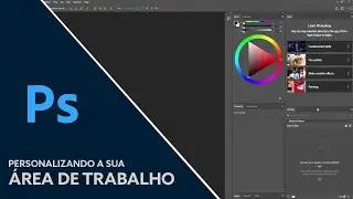 PHOTOSHOP | Área de Trabalho, como personalizar a sua?