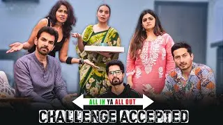 CHALLENGE ACCEPTED | All In Ya All Out | SIT | Comedy Web Series
