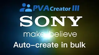 Sony Accounts || Create Unlimited Sony Accounts with PVACreator 