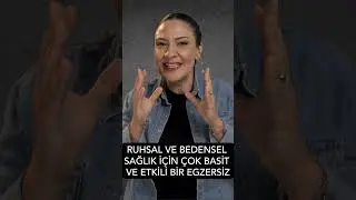 RUHSAL VE BEDENSEL SAĞLIK İÇİN ÇOK BASİT VE ETKİLİ BİR EGZERSİZ