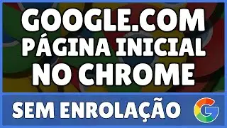 Como Fazer do Google a Página Inicial no Chrome