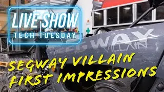 Tech Tuesday // Segway Villain FIRST IMPRESSIONS!