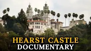 The Wildly Expensive Dream That Built the Gilded Age’s Party Palace: Hearst Castle’s 28-Year Story