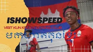 Ishowspeed visit Kun Khmer Boxing gym