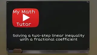 Solving a two-step linear inequality with a fractional coefficient