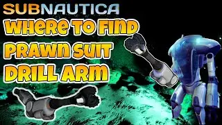 Subnautica Where To Get Prawn Suit Drill Arm | Updated Video Location