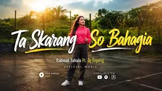 TA SKARANG SO BAHAGIA - Rahmat Tahalu Ft. @DJTopengOfficial (SLOW BEAT)