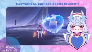 Sigewinne C1 Bug: More Bubble Bounces == Worse Combat?!
