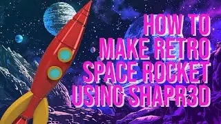 How to make Retro Space Rocket Using Shapr3D