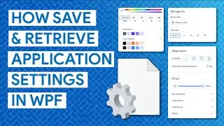 How to Store and Retrieve Setting  In WPF