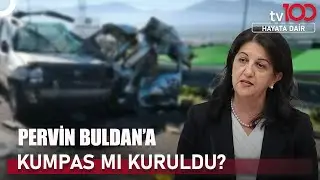 Pervin Buldan Roma'da Trafik Kazası Geçirdi! | Hayata Dair