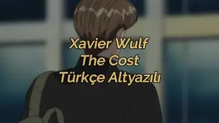 Xavier Wulf - The Cost (Türkçe Altyazılı)