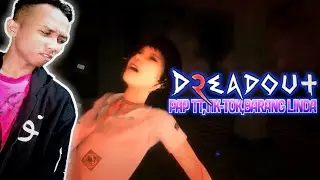 DREADOUT 2 - Pap Tt, Tik-Tok, Barang Linda (PART 1)