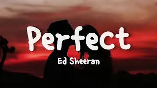 Ed Sheeran - Perfect (lyrics)