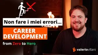 Come fare carriera from ZERO to HERO - Non fare i miei errori (Parte 1)