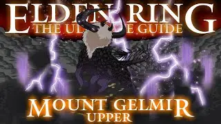 MOUNT GELMIR: UPPER LEVEL - ELDEN RING : THE ULTIMATE GUIDE - 100% COMPLETE WALKTHROUGH - PART 26