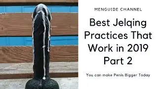 How to Jelq for Increased Penis Size | Best Jelqing Practices That Work in 2019 Part 2