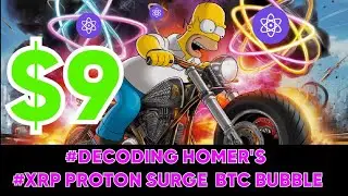 #DECODING #homersimpson   #XPR  $9 DOLLARS#XRP PROTON SURGE BTC BUBBLE EXPLODE