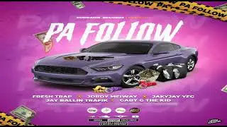 Pa Follow BY FRESH TRAP X jordy meiway X jaky jay YFG X Jay ballin Trafik X Gaby g the kid