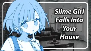 Slime Girl Breaks Into Your House (She didn't mean to) [F4A] [TF4A] [Slime ASMR]